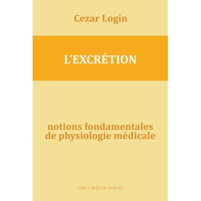 Notions fondamentales de physiologie medicale - l’excretion (2-eme ed. amplifiee) - Doina Pisla