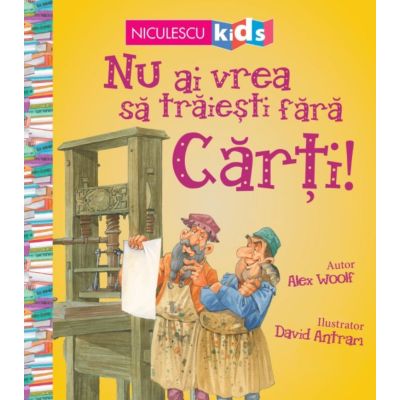 Nu ai vrea sa traiesti fara. Carti! - Alex Woolf, David Antram