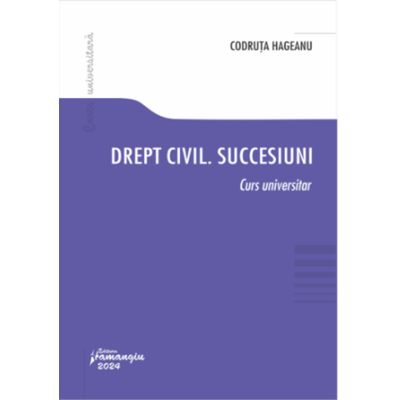 Drept civil. Succesiuni. Curs universitar - Cristina Codruta Hageanu