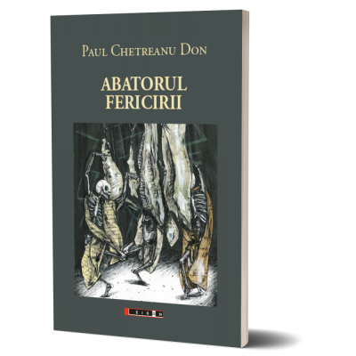 Abatorul fericirii - Paul Chetreanu-Don
