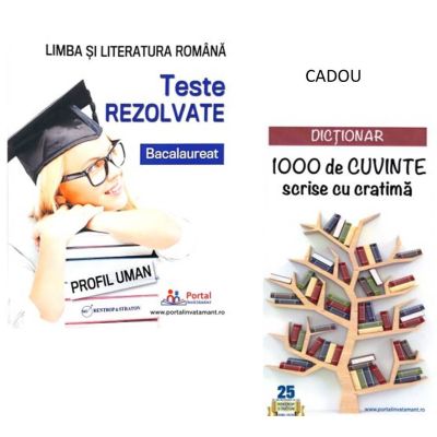 Bacalaureat. Teste rezolvate la limba si literatura romana, profil umanist + CADOU Dictionar 1000 de cuvinte scrise cu cratima
