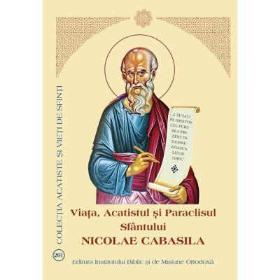 Viata, Acatistul si Paraclisul Sfantului Nicolae Cabasila