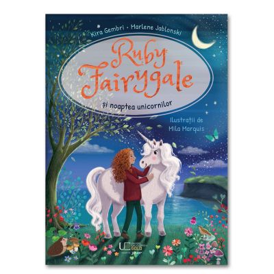 Ruby Fairgale si noaptea unicornilor - Marlene Jablonski, Kira Gembri