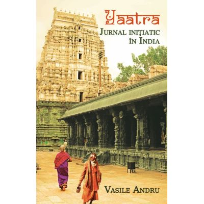 Yaatra. Jurnal initiatic in India - Vasile Andru