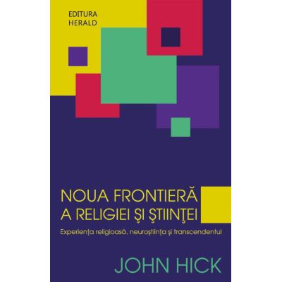 Noua frontiera a religiei si stiintei - John Hick