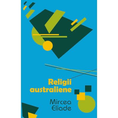 Religii australiene - Mircea Eliade