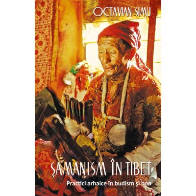 Samanism in Tibet - Octavian Simu