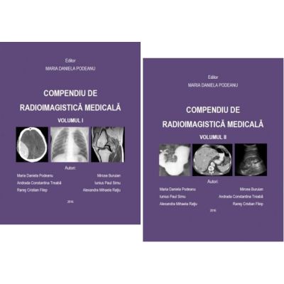 Pachet Compendiu de radioimagistica medicala, 2 volume - Maria Daniela Podeanu