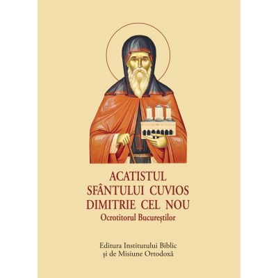 Acatistul Sfantului Cuvios Dimitrie cel Nou - Ocrotitorul Bucurestilor, format mic