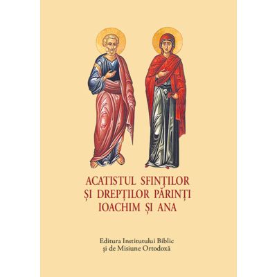 Acatistul Sfintilor si Dreptilor Parinti Ioachim si Ana - format mic