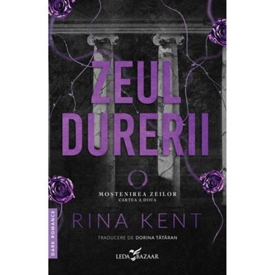 Zeul durerii (al doilea volum al seriei Mostenirea zeilor), editie speciala - Rina Kent
