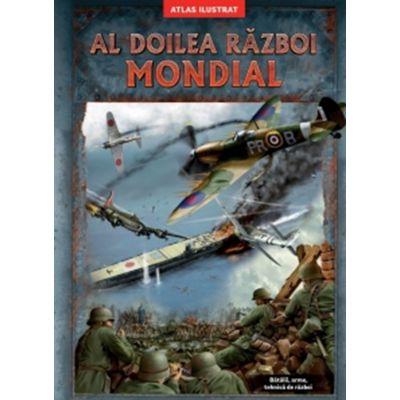 Al doilea razboi mondial. Atlas ilustrat