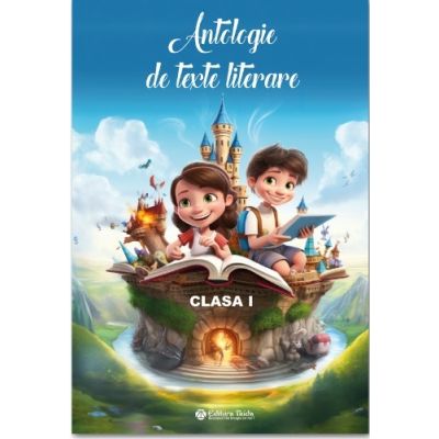 Antologie de texte literare clasa 1