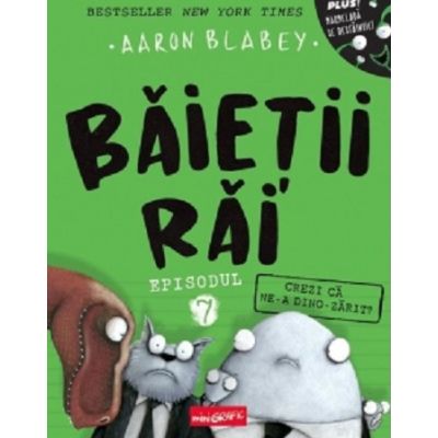 Baietii rai. Episodul 7. Crezi ca ne-a dino-zarit?- Aaron Blabey