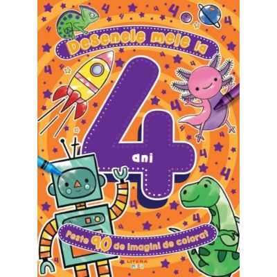 Desenele mele la 4 ani. Peste 90 de imagini de colorat - Millicent Venton