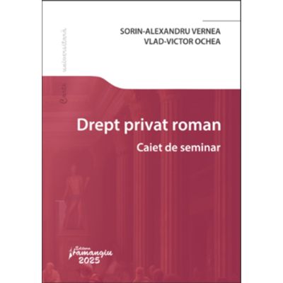 Drept privat roman. Caiet de seminar - Sorin-Alexandru Vernea, Vlad-Victor Ochea