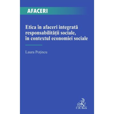 Etica in afaceri integrata responsabilitatii sociale, in contextul economiei sociale - Laura Potincu