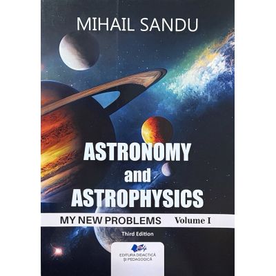 Astronomy and astrophysics. My new problems, volume 1 - Mihail Sandu