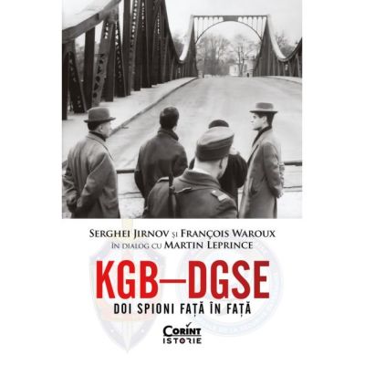 KGB - DGSE. Doi spioni fata in fata. Serghei Jirnov si François Waroux in dialog cu Martin Leprince - Martin Leprince