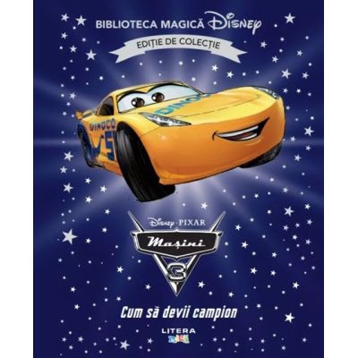Masini 3. Cum sa devii campion. Volumul 71. Disney. Biblioteca magica, editie de colectie
