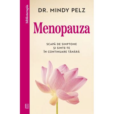 Menopauza. Scapa de simptome si simte-te in continuare tanara - Dr. Mindy Pelz