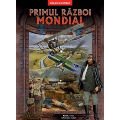 Primul razboi mondial. Atlas ilustrat