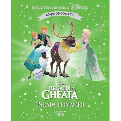 Regatul de gheata. Parada primaverii. Volumul 75. Disney. Biblioteca magica, editie de colectie