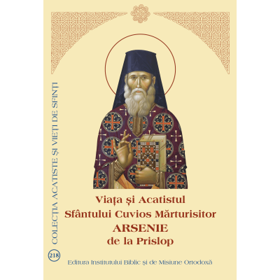 Viata si Acatistul Sfantului Cuvios Marturisitor Arsenie de la Prislop