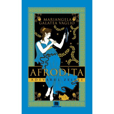Afrodita. Adevarul zeitei - Mariangela Galatea Vaglio