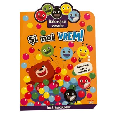 Balonase vesele. Si noi vrem! Sa pornim intr-o aventura!