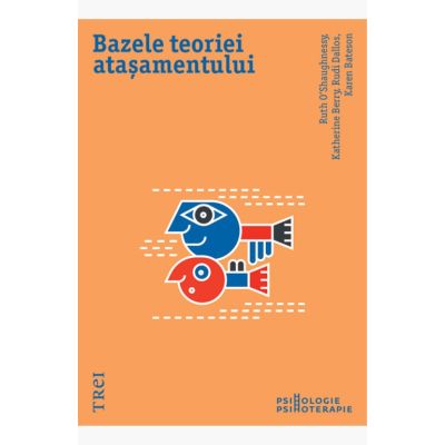 Bazele teoriei atasamentului - Katherine Berry