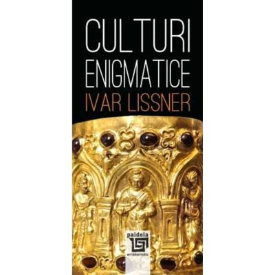 Culturi enigmatice - Ivar Lissner