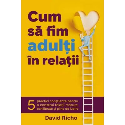 Cum sa fim adulti in relatii - David Richo