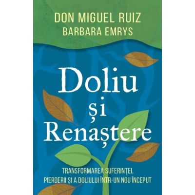 Doliu si renastere - Don Miguel Ruiz