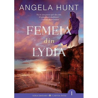 Femeia din Lydia. Emisarii, Cartea intai - Angela Hunt