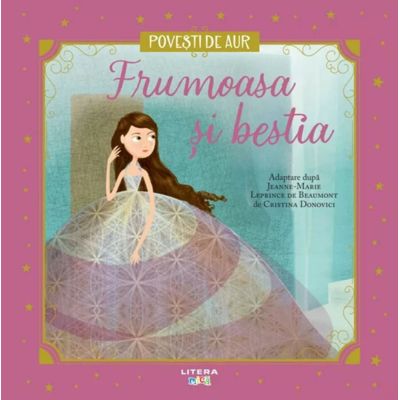Frumoasa si bestia. Volumul 13. Povesti de Aur - Jeanne-Marie Leprince de Beaumont