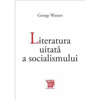 Literatura uitata a socialismului - George Watson