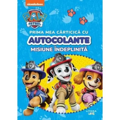 Patrula Catelusilor. Prima mea carticica cu autocolante. Misiune indeplinita