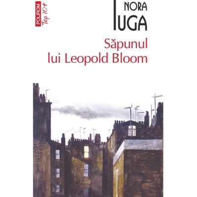 Sapunul lui Leopold Bloom (editie de buzunar) - Nora Iuga