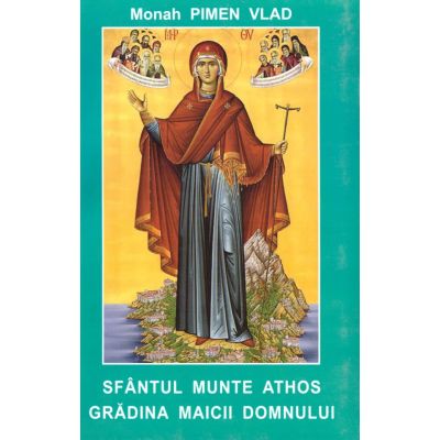 Sfantul Munte Athos, gradina Maicii Domnului - monah Pimen Vlad