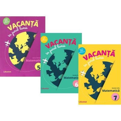 Set 3 caiete Matematica pentru vacanta: Vacanta in jurul lumii, clasele 5, 6, 7 - Felicia Sandulescu, Daniela Ciofu, Daniela Stoica