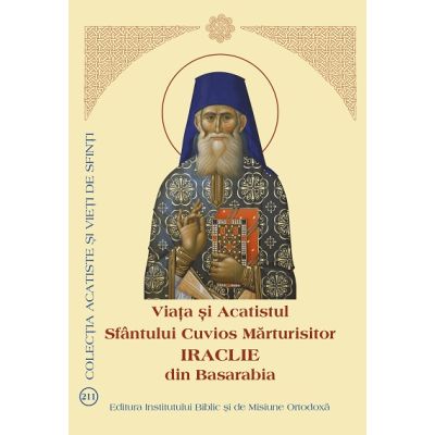 Viata si Acatistul Sfantului Cuvios Marturisitor Iraclie din Basarabia