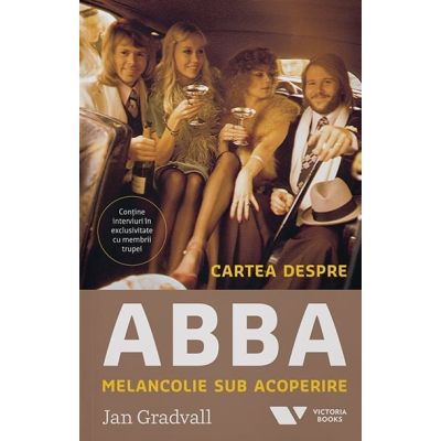 Cartea despre ABBA. Melancolie sub acoperire - Jan Gradvall