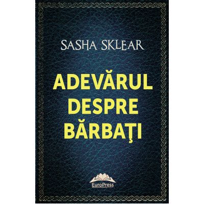 Adevarul despre barbati - Sasha Sklear