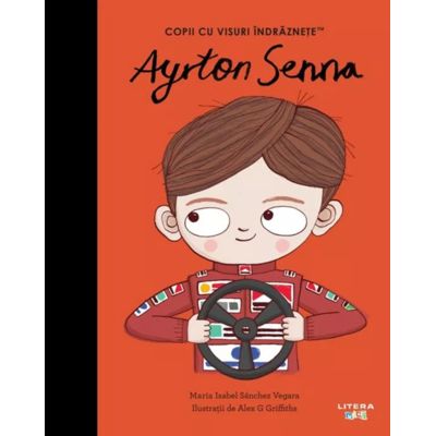 Ayrton Senna. Volumul 47. Copii cu visuri indraznete - Maria Isabel Sanchez Vegara