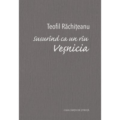 Ca un riu Vesnicia. Cintece de amurg - Teofil Rachiteanu