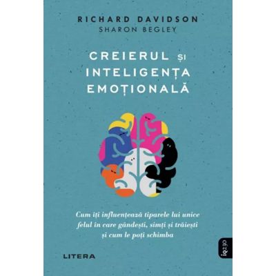 Creierul si inteligenta emotionala - Richard J. Davidson, Sharon Begley