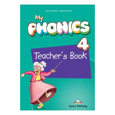 Curs de limba engleza My Phonics 4. Manualul profesorului cu cross-platform application - Jenny Dooley, Virginia Evans