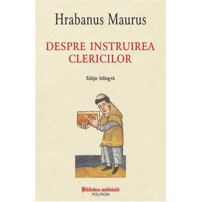 Despre instruirea clericilor. Editie bilingva - Hrabanus Maurus