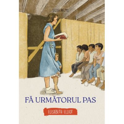 Fa urmatorul pas. Elisabeth Elliot - Selah Helms